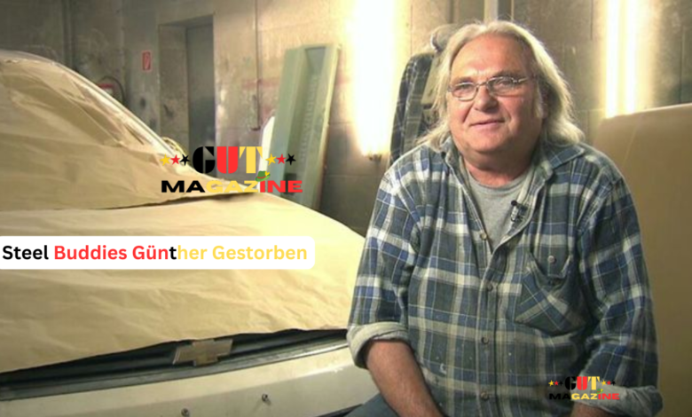 Steel Buddies Günther Gestorben